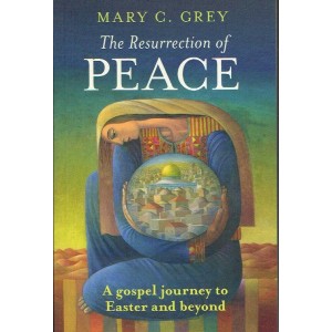 The Resurrection Of Peace by Mary C Grey